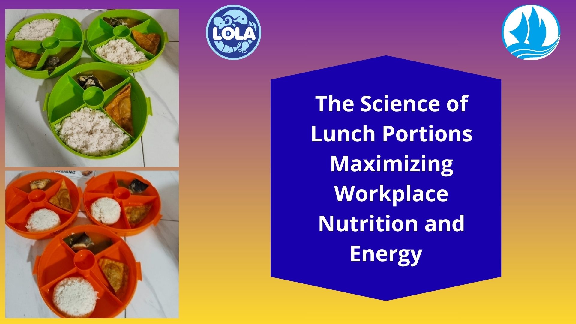  The Science of Lunch Portions Maximizing Workplace Nutrition and Energy							